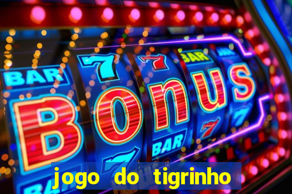 jogo do tigrinho aposta minima